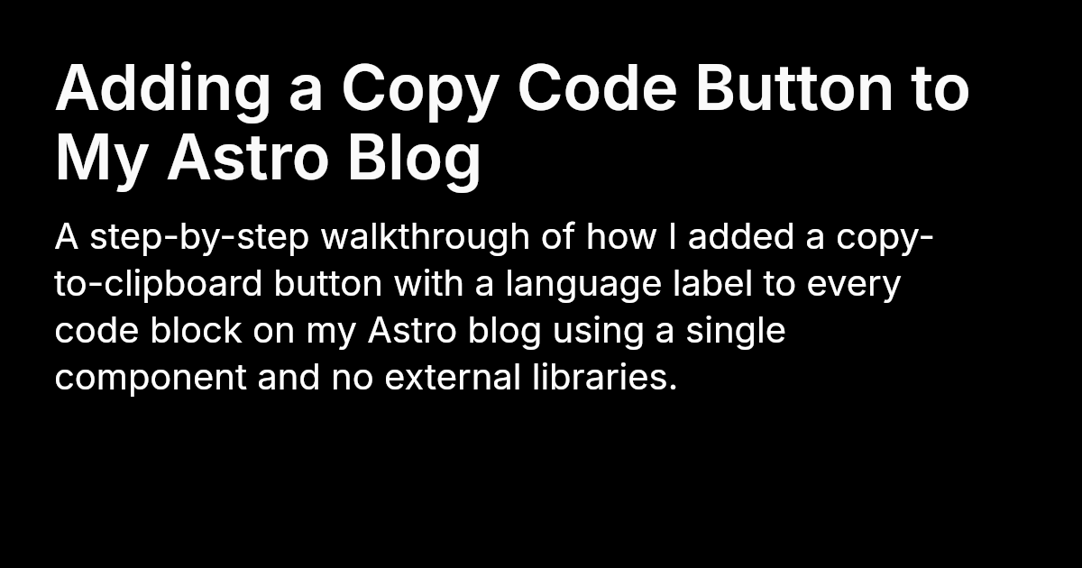 Adding a Copy Code Button to My Astro Blog | Josh Finnie
