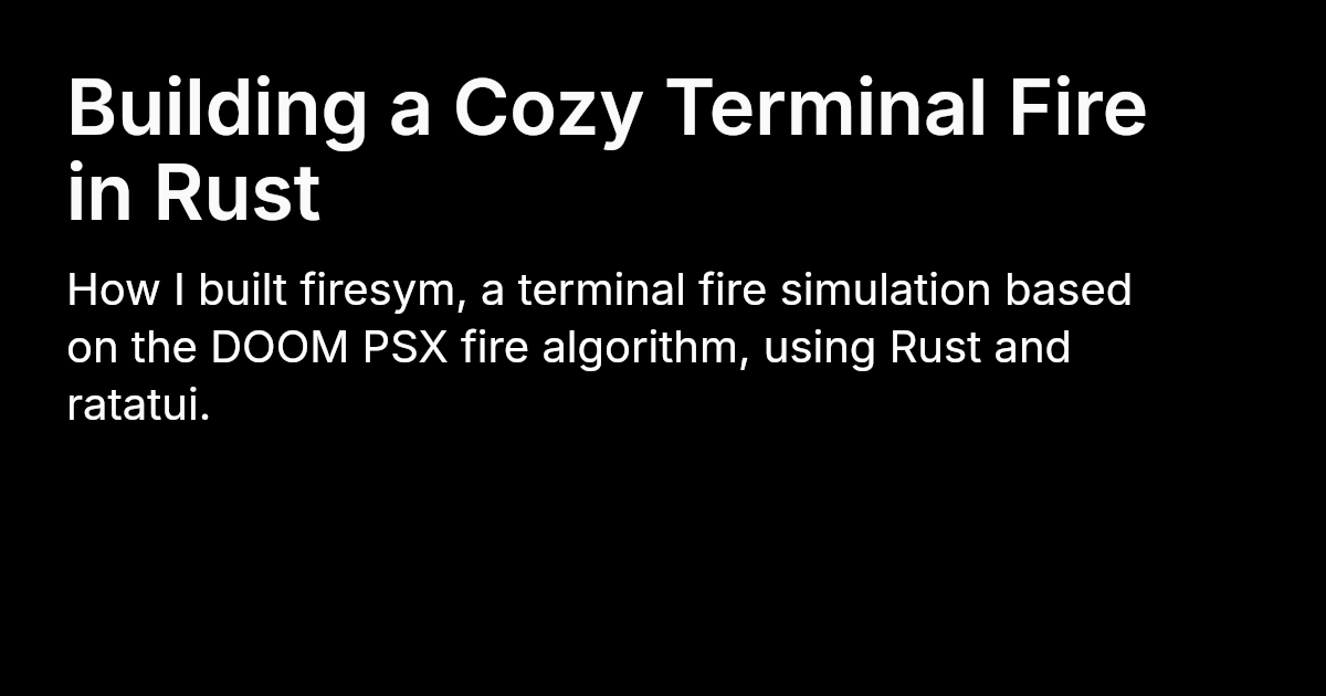 Building a Cozy Terminal Fire in Rust | Josh Finnie