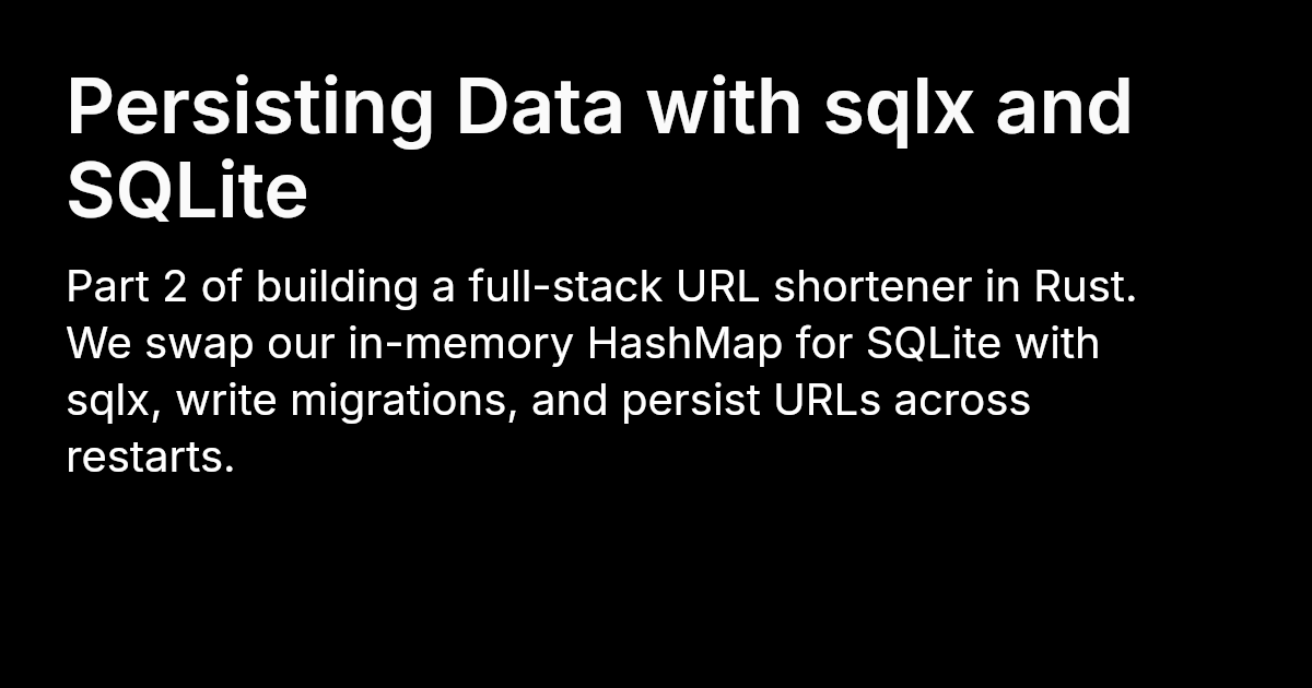 Persisting Data with sqlx and SQLite | Josh Finnie